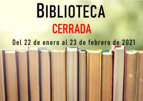 Ampliar información de La Biblioteca estará cerrada del 22 de enero al 23 de febrero