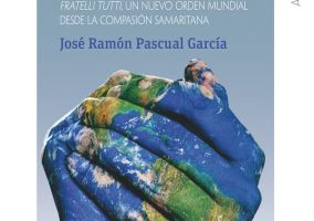 Ampliar información de Presentación del libro Hermandad global: Fratelli tutti, un nuevo orden mundial desde la compasión samaritana
